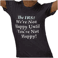 The IRS! We're not happy Until You're Not Happy!